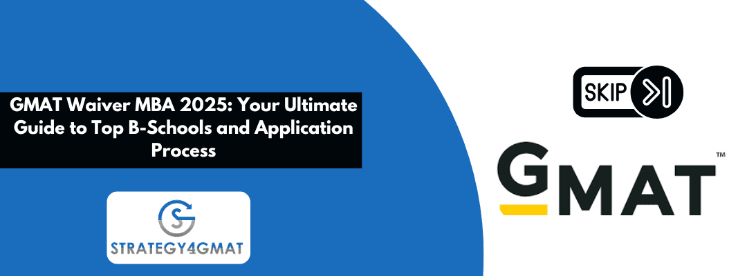 GMAT Waiver MBA 2025: Your Ultimate Guide to Top B-Schools and Application Process