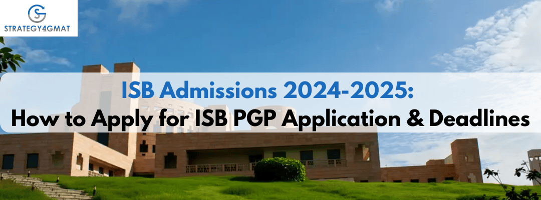ISB Admissions 2024-2025: How to Apply for ISB PGP Application & Deadlines