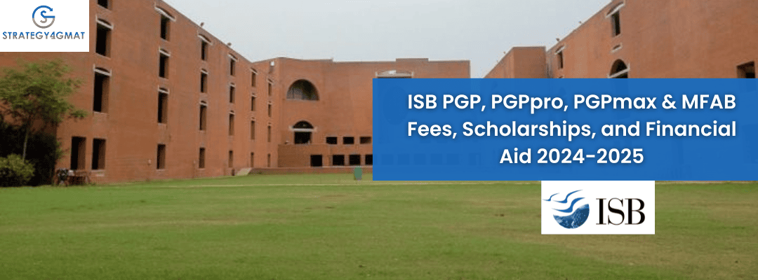 ISB PGP, PGPpro, PGPmax & MFAB Fees, Scholarships, and Financial Aid 2024-2025